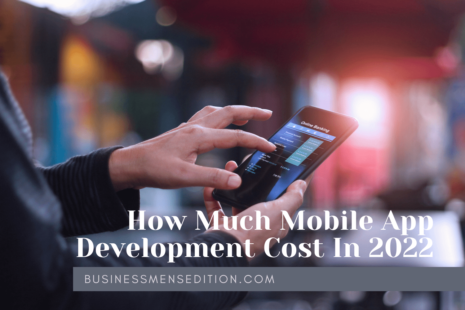 How Much Mobile App Development Cost In 2022