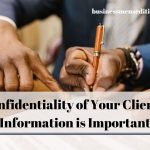 Here’s Why Ensuring the Confidentiality of Your Clients’ Information is Important